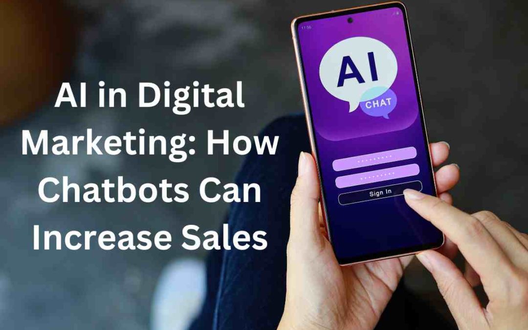 AI in Digital Marketing: How Chatbots Can Increase Sales