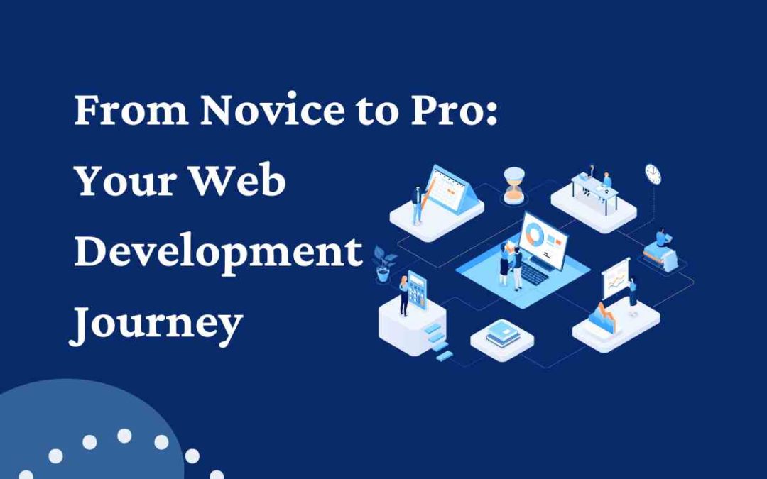 From Novice to Pro: Your Web Development Journey