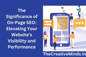 The Significance of On-Page SEO: Elevating Your Website's Visibility and Performance