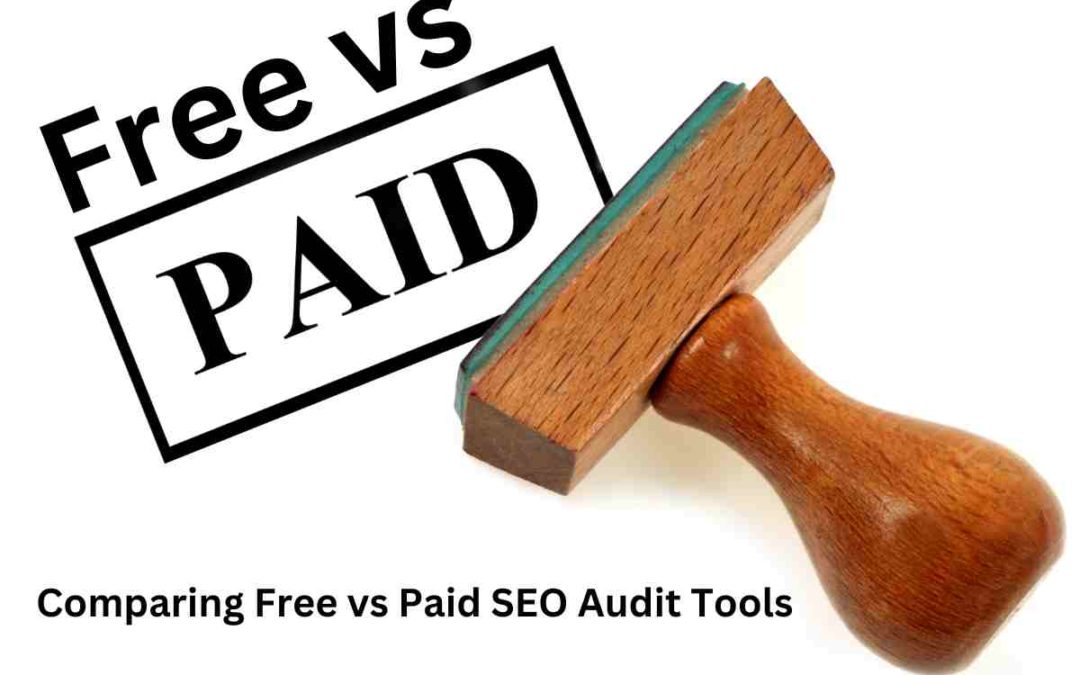 Comparing Free vs Paid SEO Audit Tools