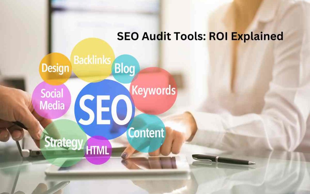 SEO Audit Tools: ROI Explained 5 Tolls