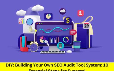 DIY: Building Your Own SEO Audit Tool System: 10 Essential Steps for Success!