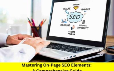 Mastering On-Page SEO Elements: A Comprehensive Guide