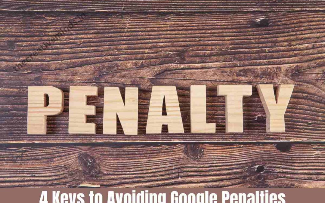 4 Keys to Avoiding Google Penalties