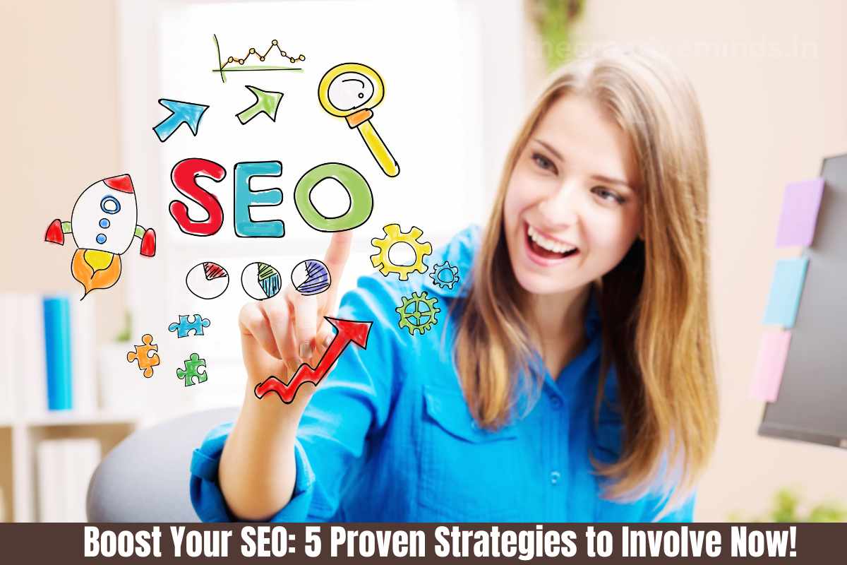 Boost Your SEO: 5 Proven Strategies to Involve Now!