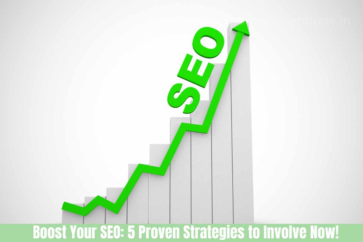 Boost Your SEO: 5 Proven Strategies to Involve Now!